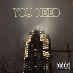 You Need (feat. The Way) [prod. The Way]