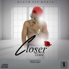 Closer (Prod. Wau) ||www.king-vibes.blogspot.com