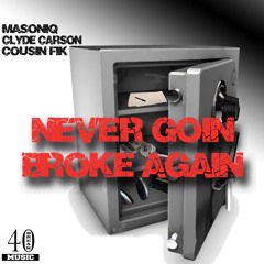 Never Goin Broke Again Ft. Clyde Carson and Cousin Fik