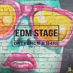 DRTYDNCN & H4RE - EDM Stage (Original Mix)[OUT NOW]