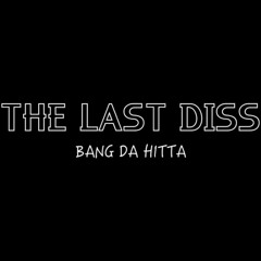 Bang Da Hitta - The Last Diss