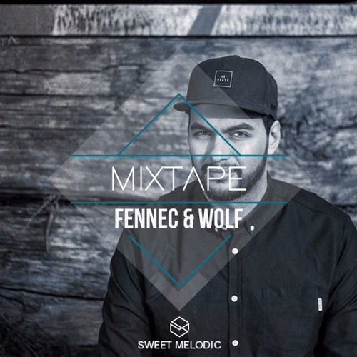 Sweet Melodic Mixtape #11:  Fennec & Wolf