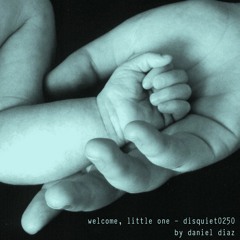 Welcome Little One - disquiet0250
