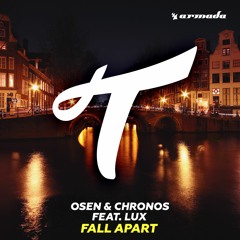 Osen & Chronos Feat. Lux - Fall Apart (OUT NOW)