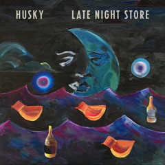 Husky - Late Night Store