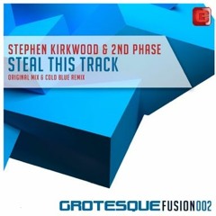 Stephen Kirkwood & 2nd Phase - Steal This Track (Cold Blue Remix)