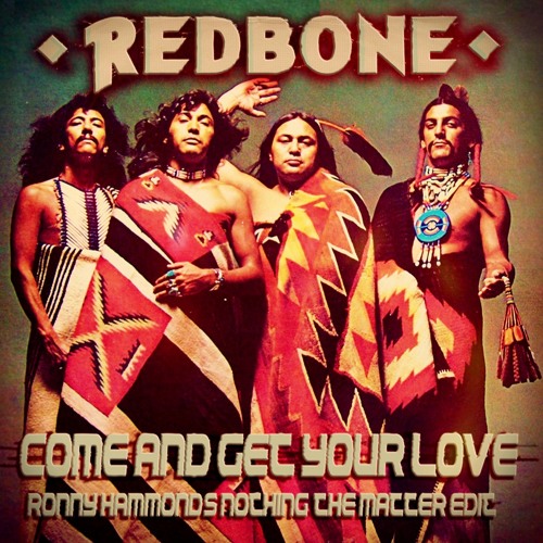 Redbone Come And Get Your Love Ronny Hammond S Nothing The Matter Edit Free Dl By Ronny Hammond