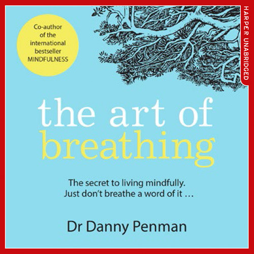 The Art of Breathing, By Dr Danny Penman, Read by Dr Danny Penman