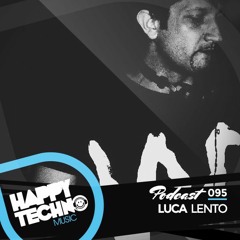 Happy Techno Music Podcast - Special Guest "Luca Lento"