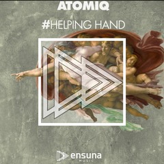 ATOMIQ - Helping Hand (Original Mix)[ OUT NOW]