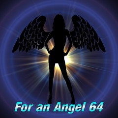 For an Angel 64
