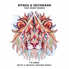 MYNGA & Hechmann - I'm Done ft. Grant Genske (BOiCE x Sensual Musique Remix)
