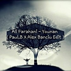 Ali Farahani - Younan (Alex Banciu x Paul B. Edit)
