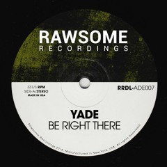 YADE - Be Right There [RRDL-ADE007]
