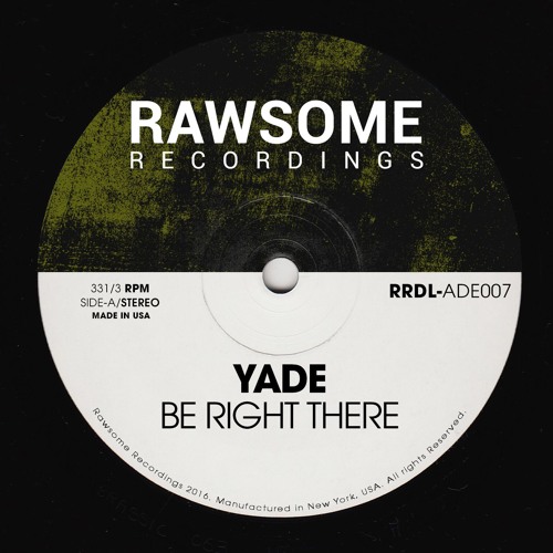 YADE - Be Right There [RRDL-ADE007]