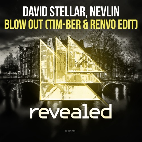 David Stellar, Nevlin - Blow Out (TIM-BER & Renvo Edit) *Out Now*
