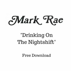 Drinking On The Nightshift