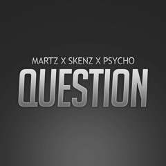 Martz x Skenz x Psycho - Question [FREE]