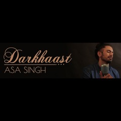 Darkhaast Cover by Asa Singh | SHIVAAY | Arijit & Sunidhi |