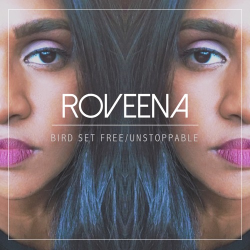 Roveena - Bird Set Free/Unstoppable