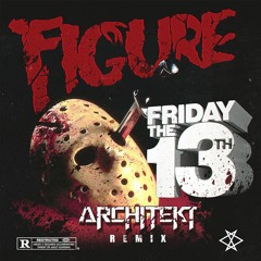 Figure - Friday The 13th (Architekt Remix)