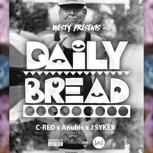 Daily Bread (C-RED x Anubis x J Sykes)(prod.by Westy)