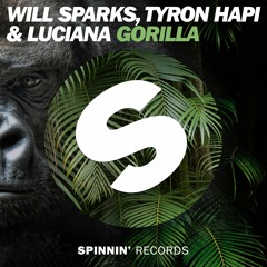 Will Sparks, Tyron Hapi & Luciana - Gorilla (Preview)[OUT NOW]