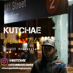 Kutchae - A Bronx Tale [OOOUUU Freestyle]