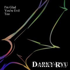 【UTAUカバー】 I'm Glad You're Evil Too
