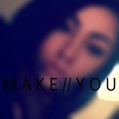 Make You