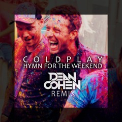 Coldplay - Hymn For The Weekend (Dean Cohen Remix)