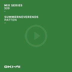 MS309 | SUMMERNEVERENDS by Patten