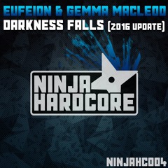 Eufeion & Gemma Macleod - Darkness Falls (2016 Edit) - (Ninja Hardcore) - OUT NOW!!!