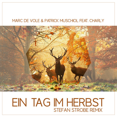 Marc de Vole & Patrick Muschiol feat. Charly - Ein Tag im Herbst (Stefan Strobe Remix) FREE DOWNLOAD