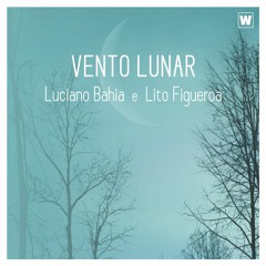 Vento Lunar Luciano Bahia e Lito Figueroa