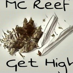 MC Reef - Get High