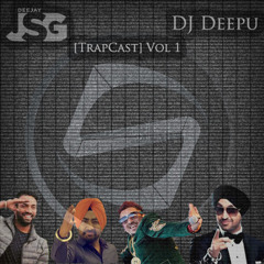 [TrapCast] Vol 1 - Dj Deepu - Deejay Jsg - Static Entertainment