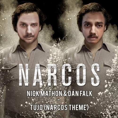 Stream Nick Mathon & Dan Falk - Tuyo (NARCOS Theme Song) [BUY = FREE  DOWNLOAD] by NICK MATHON x2 | Listen online for free on SoundCloud