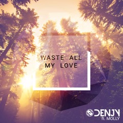 Waste All My Love ft. Molly