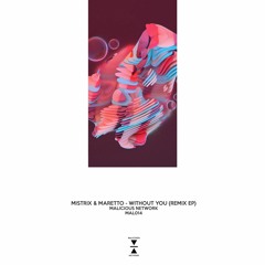 Mistrix & Maretto - Without You (Mistrix X Kidd Towerzz VIP)