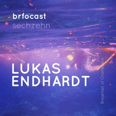 brfocast sechzehn • LUKAS ENDHARDT •