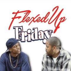 FlexedUpFriday Vol. 1