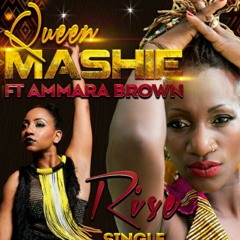 Rise-Queen Mashie ft Ammara Brown