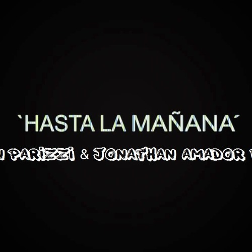 Hasta La Mañana - (Damian Parizzi & Jonathan Amador Bootleg)PREVIEW