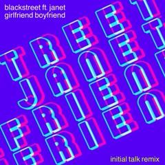 Blackstreet ft. Janet Jackson - Girlfriend/Boyfriend [Initial Talk GBGB Remix] (FREEDL)@initialtalk