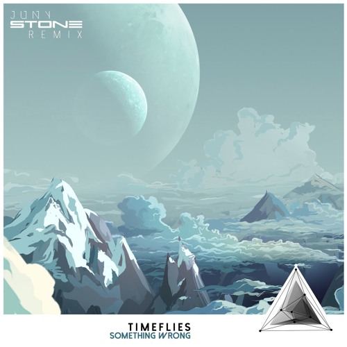 Timeflies - Something Wrong (Juny Stone Remix)