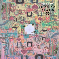 Pick Ups with Far & Few - Episode 030