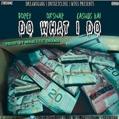 Do What I Do Ft Ox'Snap & Ca$hus Kai