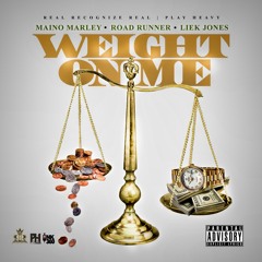 Weight On Me - Maino Marley : Road Runner : Liek Jones