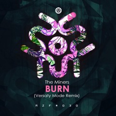 The Miners - Burn (Versaty Mode Remix) | FREE DOWNLOAD